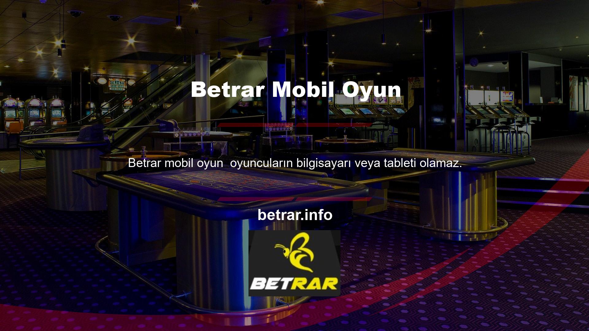 Betrar Mobil Oyununda casino oynayanlar için cep telefonunun bulunması şartıyla Türk yasal bahis siteleri mevcuttur